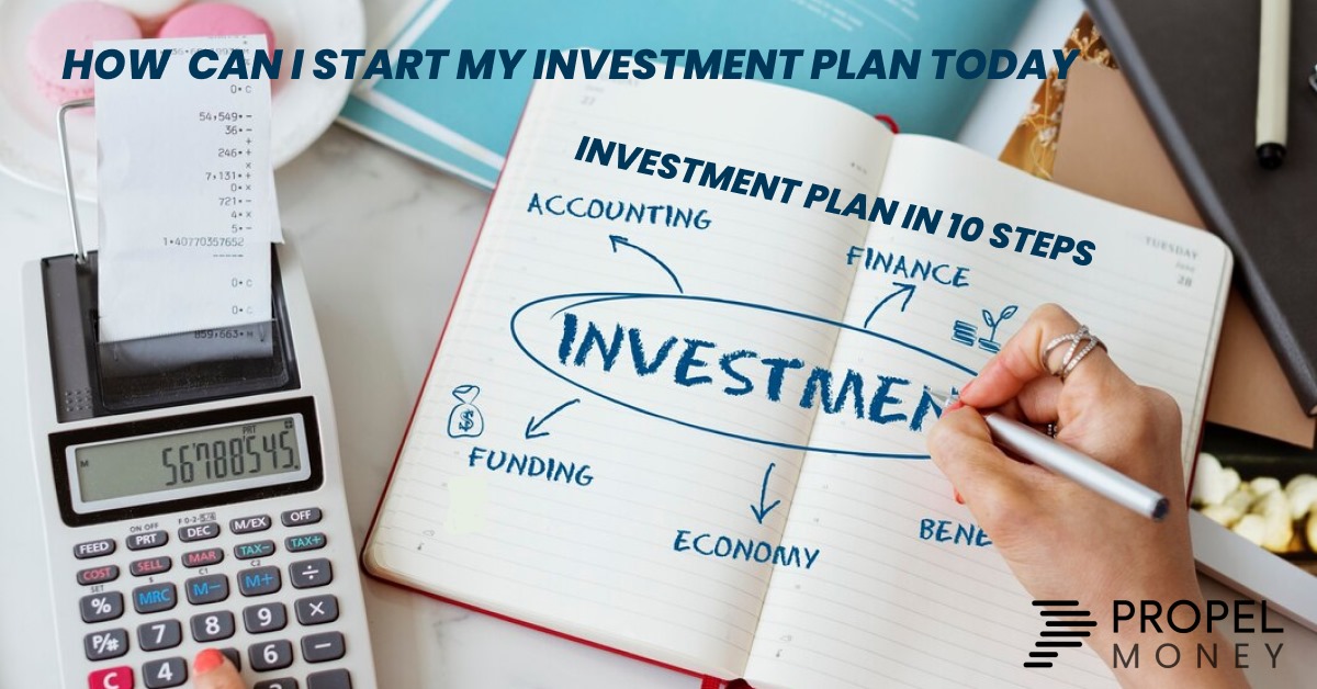 How Can I Start My Investment Plan Today – Investment Plan In 10 Steps